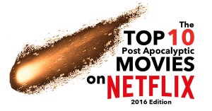 The Top 10 Post Apocalyptic Movies on Netflix