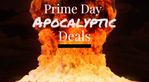Amazon Prime Day apocalyptic deals