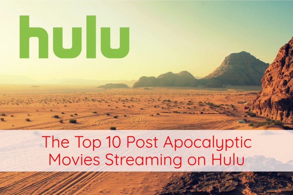 The Top 10 Post-Apocalyptic Movies on Hulu 2019 Edition