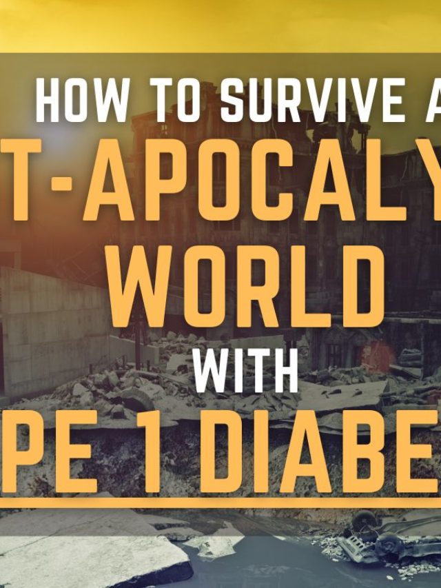 How to Survive a Post-Apocalyptic World with Type 1 Diabetes Story