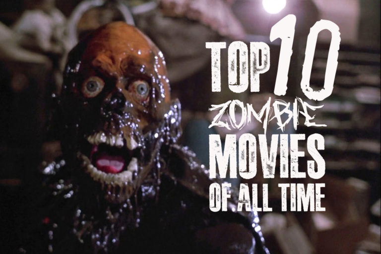 The Top 10 Zombie Movies of All Time