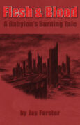 Flesh and Blood: A Babylon's Burning Tale by Jay Forster