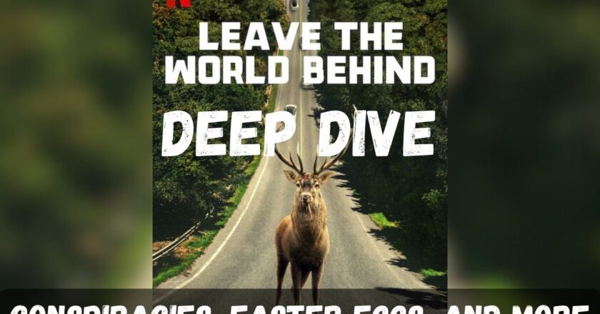 Leave The World Behind Deep Dive